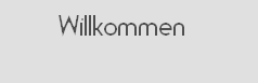 Willkommen